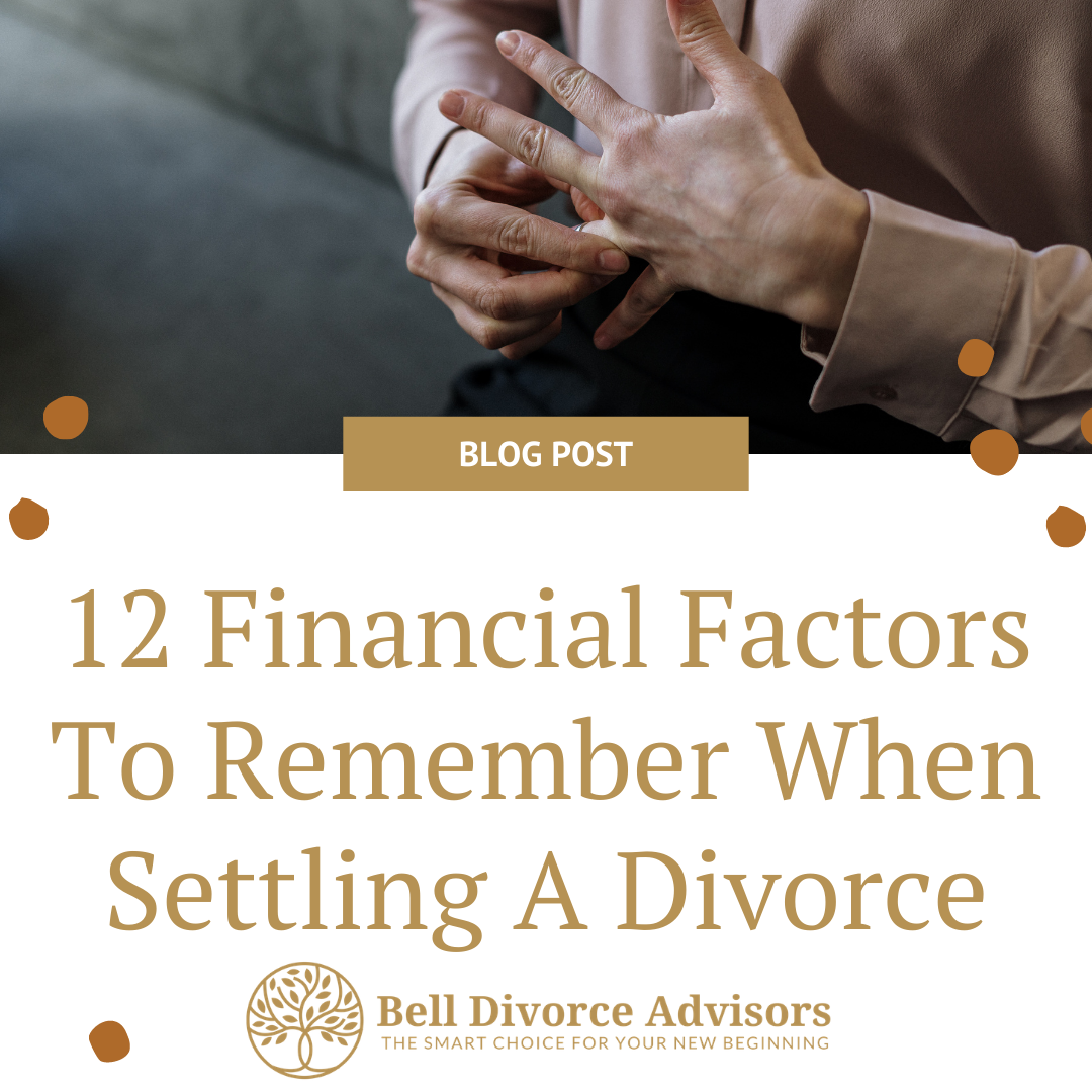 12 Financial Factors To Remember When Settling a Divorce
